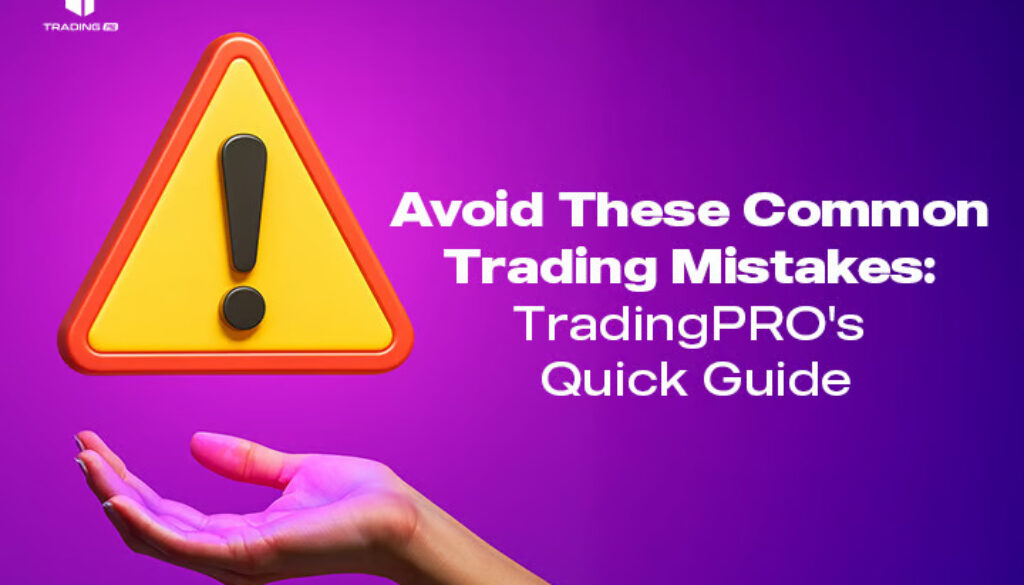 Avoid These Common Trading Mistakes TradingPRO's Quick Guide